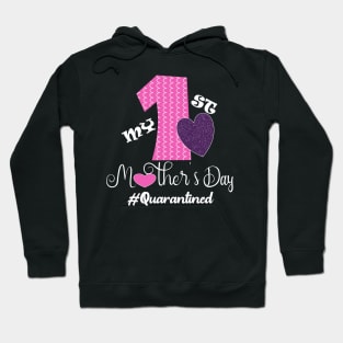 My first mothers day 2020 quarantined happy first mother's day gift Hoodie